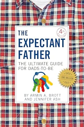 The Expectant Father: The Ultimate Guide for Dads-to-Be